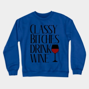 classy bitchies drink wine 1 Crewneck Sweatshirt